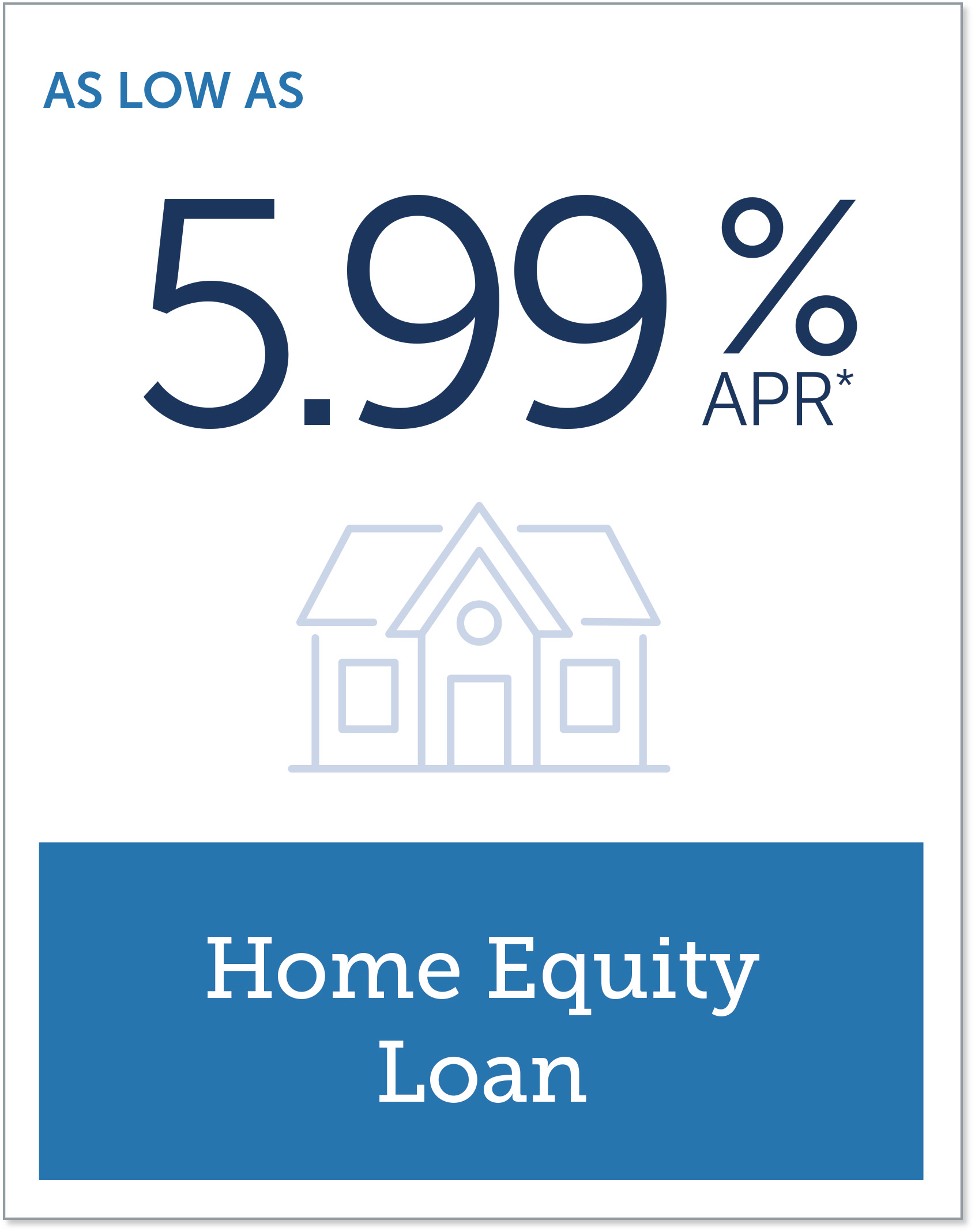 Home Equity Loan as low as 5.99% APR
